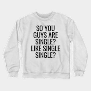 Meme : On being single Crewneck Sweatshirt